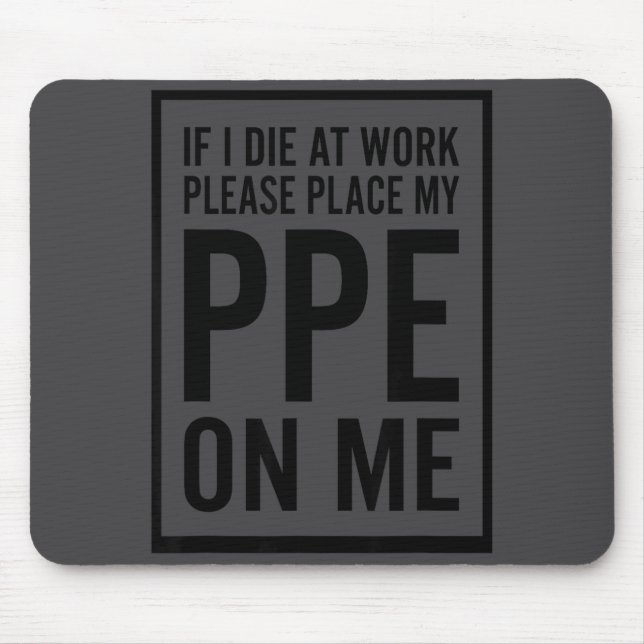 Mousepad Se eu morrer no trabalho, por favor coloque meu EP (Frente)