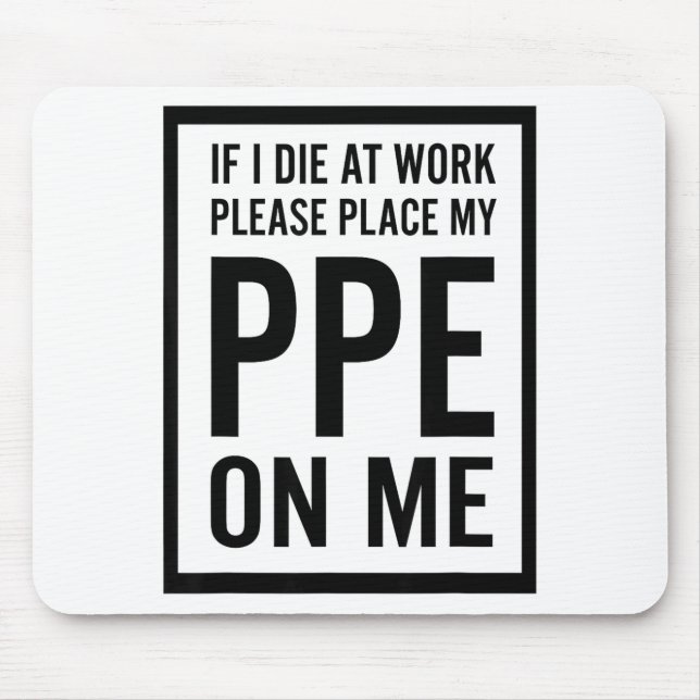 Mousepad Se Eu Morrer no Trabalho, Por Favor Coloquem meu E (Frente)