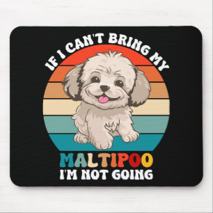 Mousepad Se eu não puder levar meu cachorro Maltipoo, eu nã