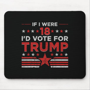 Mousepad Se eu Tivesse 18 Anos Votaria no Trump Engraçado a