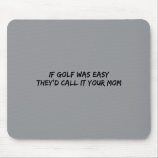 Mousepad Se Golfe Fosse Fácil Eles Chamar De Sua Mãe