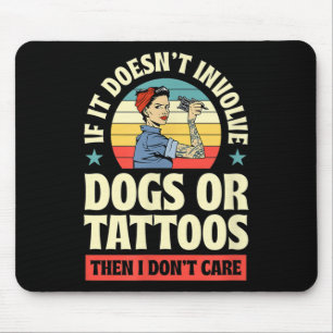Mousepad Se Não Envolver Cães Ou Tatuagens, Então Eu Não Vo