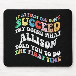 Mousepad Se no início você não conseguir fazer o que Allis