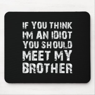 Mousepad Se Você Acha Que Sou Um Idiota Você Deveria Conhec