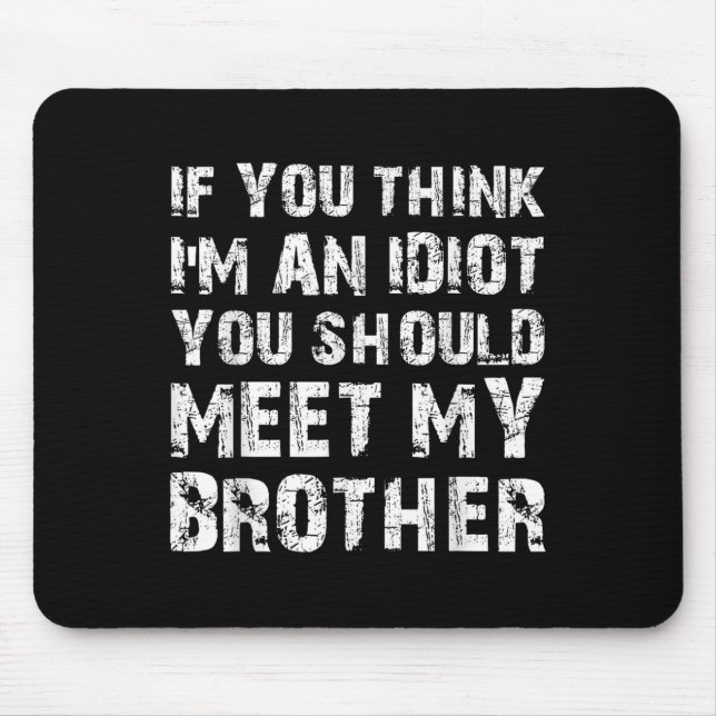 Mousepad Se Você Acha Que Sou Um Idiota Você Deveria Conhec (Frente)