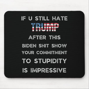 Mousepad Se Você Ainda Odeia Trump Depois Deste Biden Show,