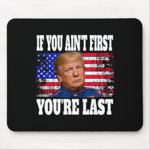 Mousepad Se Você Não É o Primeiro Você É o Último Donald Tr