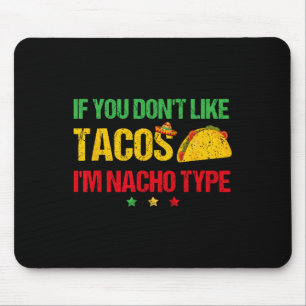 Mousepad Se Você Não Gosta de Tacos Eu Não Sou o Tipo Nacho