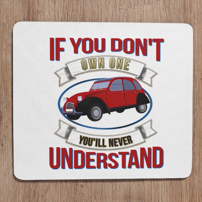 Mousepad Se você não possuir um, nunca entenderá -2CV (2CV Mousepad in White with a Red Blue Oldtimer illustration)
