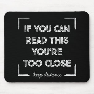 Mousepad Se Você Pode Ler Isso, Você Está Muito Perto.