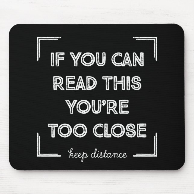 Mousepad Se Você Pode Ler Isso, Você Está Muito Perto. (Frente)
