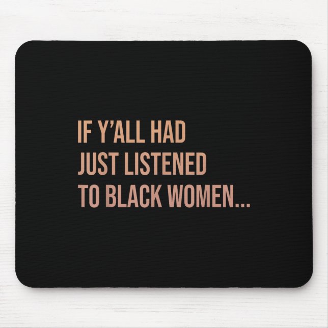 Mousepad Se Vocês Tivessem Ouvindo As Negras Engraçado Quo (Frente)