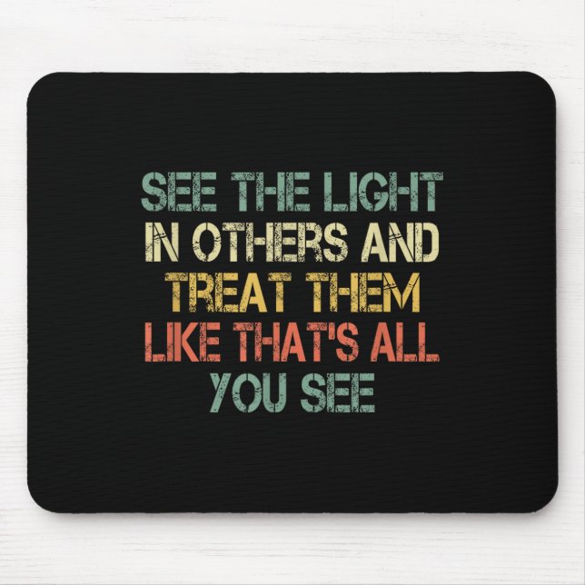 Mousepad See The Light In Others Retro Encouraging Sitive M (Frente)