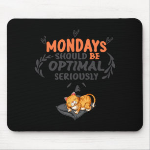 Mousepad Segundas-feiras Devem Ser Ótimas Sério Camiseta
