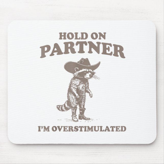 Mousepad Segure Parceiro Estou Superestimulado Frase Engraç (Frente)