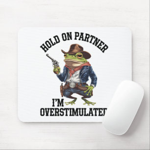 Mousepad Segure Parceiro Estou Superestimulado Sapo Caubói