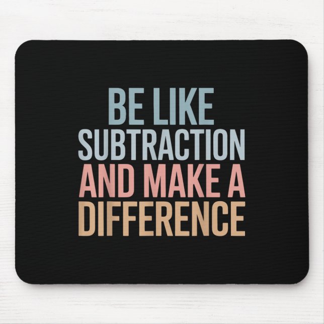 Mousepad Seja Como a Subtração E Faça a Diferença Camisa Di (Frente)