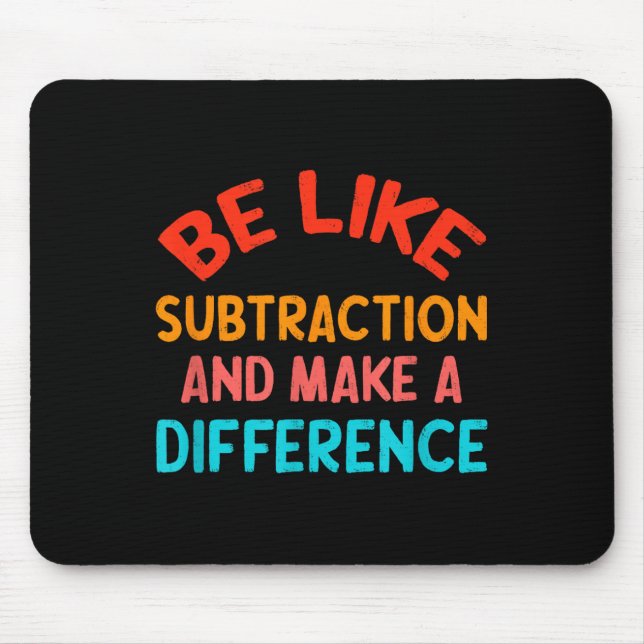 Mousepad Seja Como a Subtração E Faça a Diferença Funny Ma (Frente)