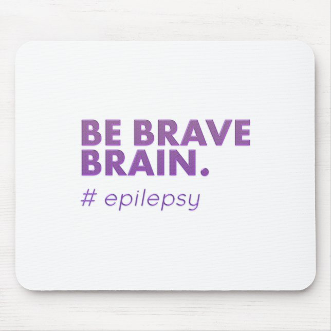 Mousepad Seja Corajosa, Epilepsia Sensibilidade Dia Doença  (Frente)