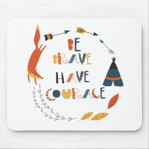 Mousepad Seja Corajoso, Tenha Raposa De Coragem