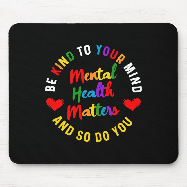 Mousepad Seja gentil Com A Sua Mente Sensibilização Para A  (Frente)