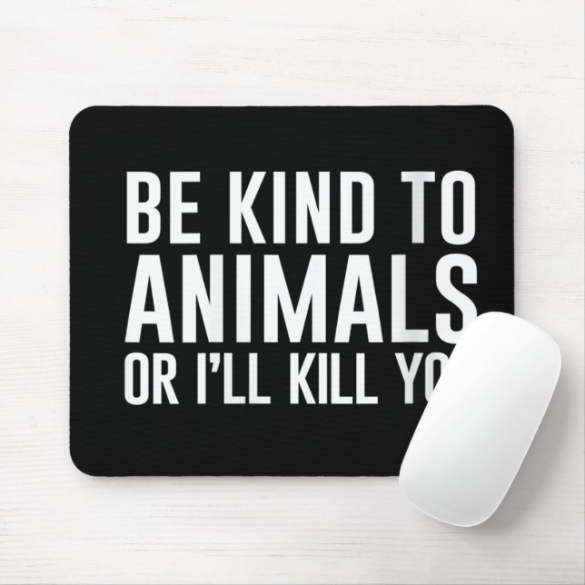 Mousepad Seja Gentil com os Animais ou Eu Mato Você Present (Com mouse)