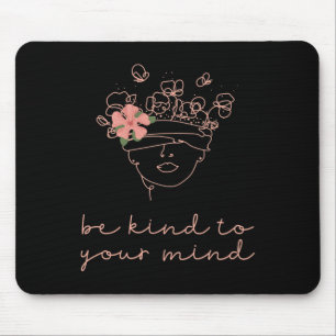 Mousepad Seja gentil com sua mente A saúde mental importa A