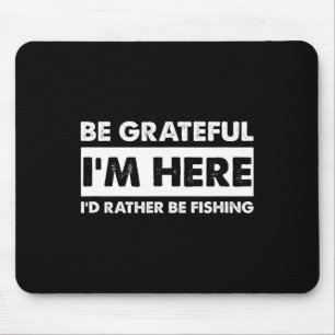 Mousepad Seja grata, estou aqui pescando pescador pescador