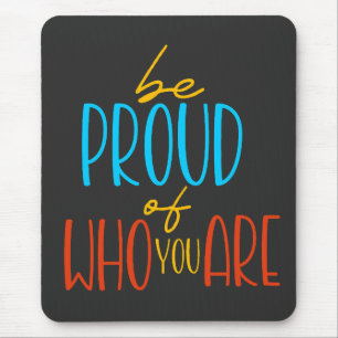 Mousepad Seja Orgulhoso Quem Você É