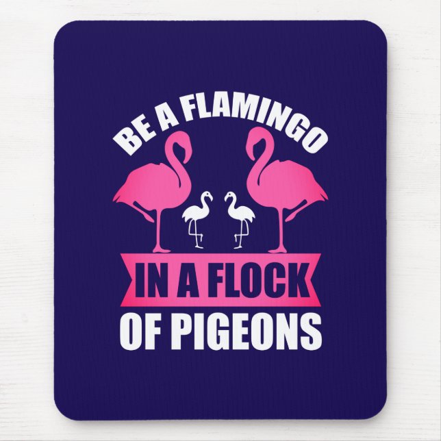 Mousepad Seja Um Flamingo Em Um Bando De Pombos (Frente)