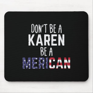 Mousepad Seja uma Karen Seja uma Mericana Engraçado 4 de Ju