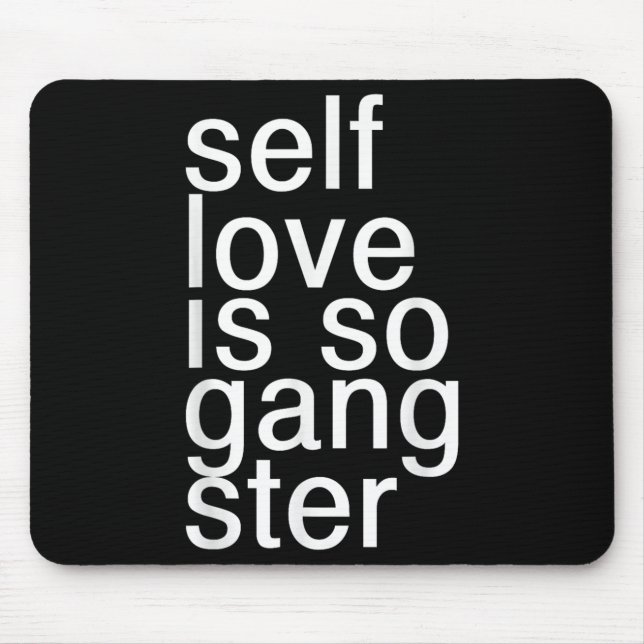 Mousepad Self Love Is So Gangster Funny Saying  (Frente)