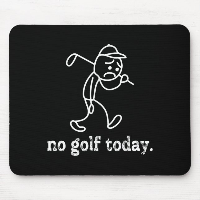 Mousepad Sem Golfe Hoje Engraçado Sad Stickman Golfer Humf (Frente)