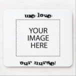 Mousepad Semana das enfermeiras<br><div class="desc">Diga uma enfermeira que você aprecia todo o trabalho faz.  Comemore a semana nacional das enfermeiras.</div>