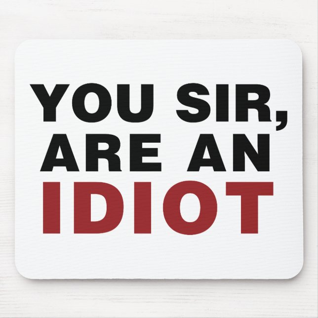 Mousepad Senhor, você é um idiota (Frente)