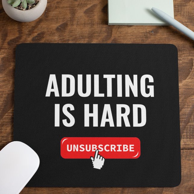 Mousepad Ser Adulto É Difícil - Cancelar Inscrição | Citaçã (Criador carregado)