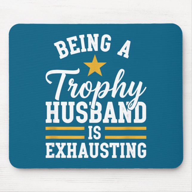 Mousepad Ser marido troféu é exaustivo marido engraçado (Frente)