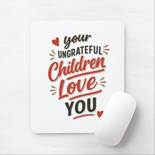 Mousepad Seus Filhos Ingratos Te Amam Dia Das Mães