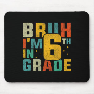 Mousepad Sexto Ano De Volta à Escola Bruh Estou No 6º Ano S
