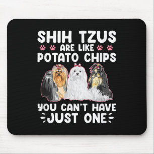 Mousepad Shih Tzus São Como Batatas Fritas Você Não Pode Te