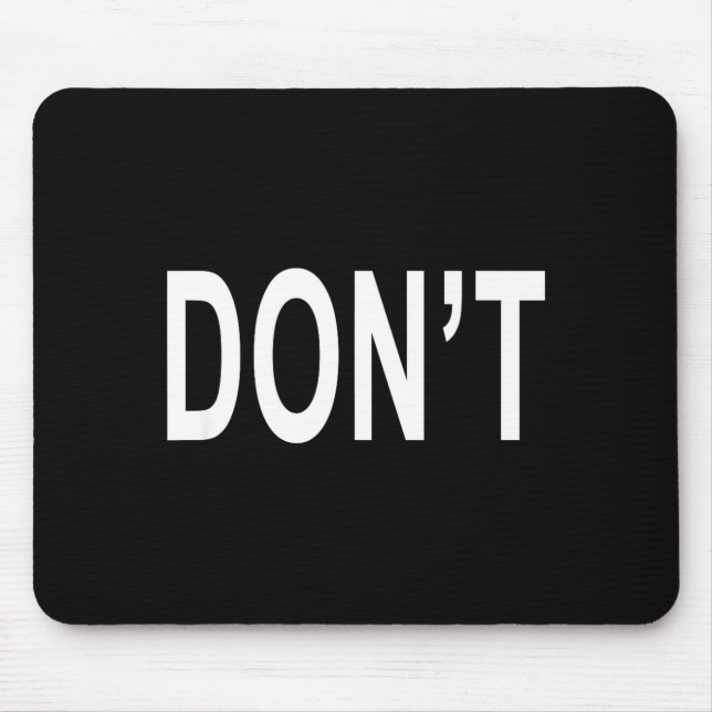 Mousepad Shirt That Says Don't  (Frente)