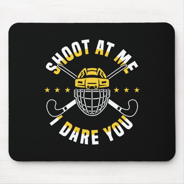 Mousepad Shoot At Me I Dare You Field Hockey Player  (Frente)