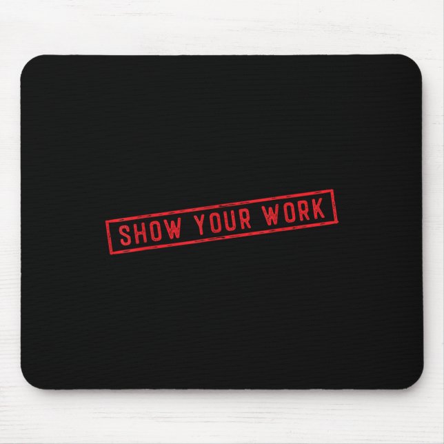 Mousepad Show Your Work Math Teacher Saying Effort Motivati (Frente)