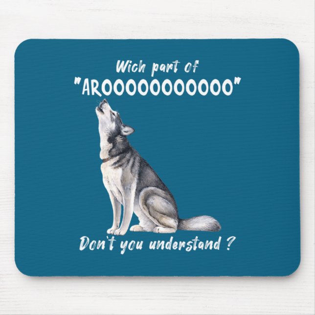 Mousepad Siberian Husky What Part Of Arooo Dont You Unders  (Frente)