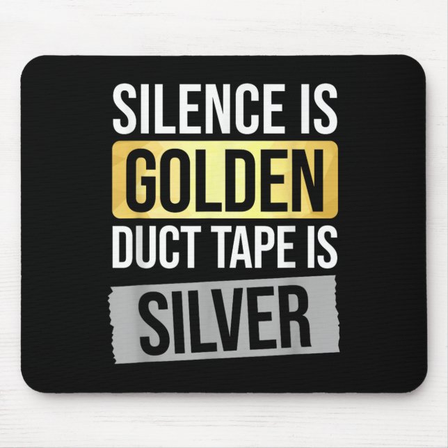 Mousepad Silence Is Golden But Duct Tape Is Silver Sarcasti (Frente)