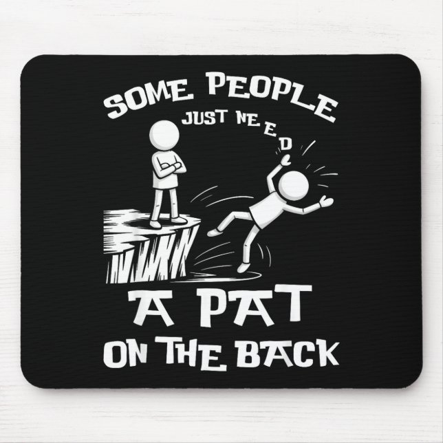 Mousepad Silly Need Sarcasm Pat Just Humor Back People Some (Frente)