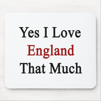 Mousepad Sim eu amo Inglaterra que muito