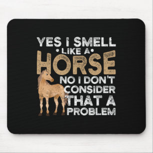 Mousepad Sim, eu cheiro como um Cavalo Não Eu não considero