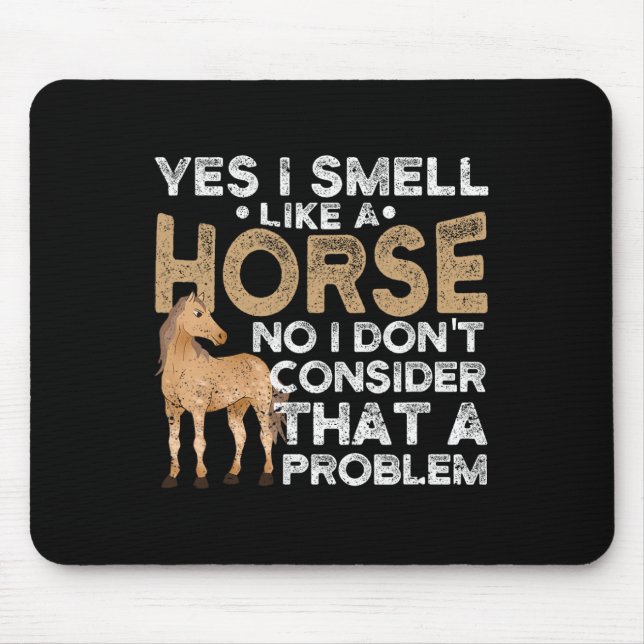 Mousepad Sim, eu cheiro como um Cavalo Não Eu não considero (Frente)