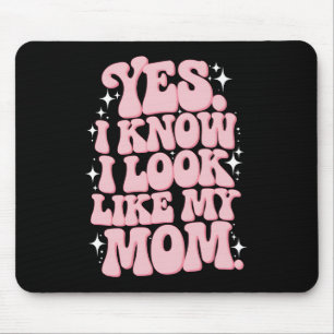 Mousepad Sim, eu sei que eu pareço com minha mãe Dia das Mã